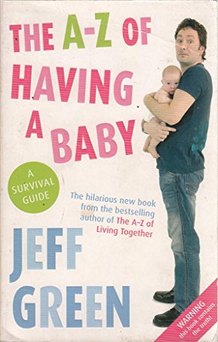 The A-z of Having a Baby: A Survival Guide von Sphere