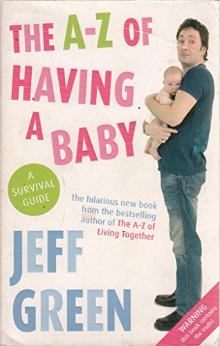 The A-z of Having a Baby: A Survival Guide