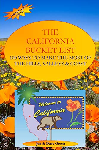 The California Bucket List: 100 Ways to Make the Most of the Hills, Valleys and Coast