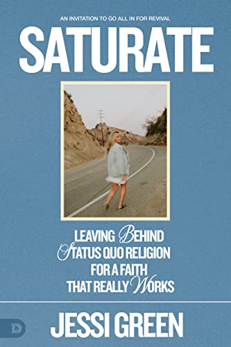 Saturate: Leaving behind Status Quo Religion for a Faith That Really Works von Destiny Image Publishers
