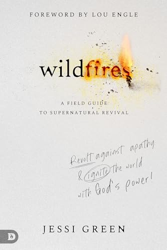 Wildfires: Revolt Against Apathy and Ignite Your World with God's Power von Destiny Image Publishers
