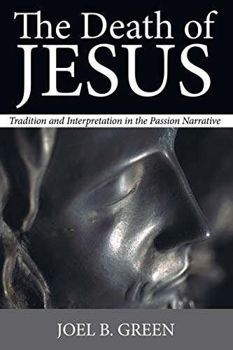 The Death of Jesus: Tradition and Interpretation in the Passion Narrative von Wipf & Stock Publishers
