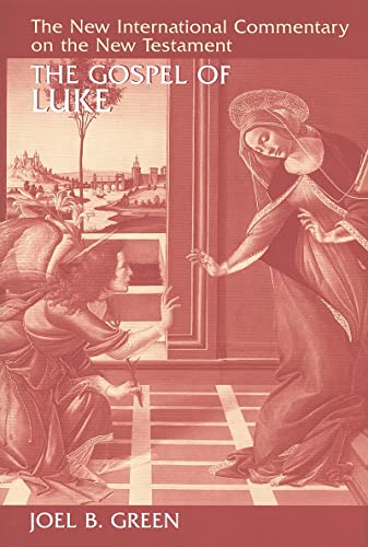 The Gospel of Luke (NEW INTERNATIONAL COMMENTARY ON THE NEW TESTAMENT)