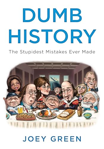 Dumb History: The Stupidest Mistakes Ever Made Dumb History: The Stupidest Mistakes Ever Made von Plume