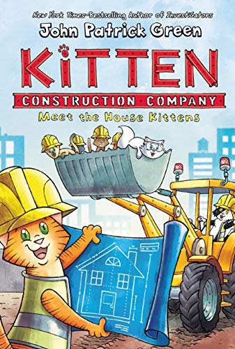 Kitten Construction Company: Meet the House Kittens (The John Patrick Green Collection)