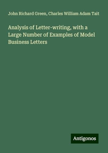 Analysis of Letter-writing, with a Large Number of Examples of Model Business Letters