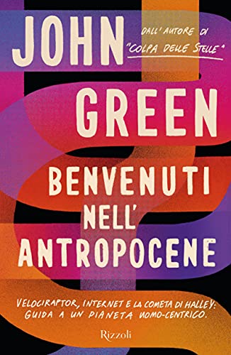 Benvenuti nell'Antropocene. Velociraptor, internet e la cometa di Halley: guida a un pianeta uomo-centrico (Saggi stranieri) von Rizzoli