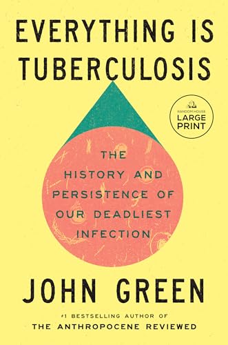 Everything Is Tuberculosis: The History and Persistence of Our Deadliest Infection Everything Is Tuberculosis: The History and Persistence of Our Deadliest Infection von Diversified Publishing