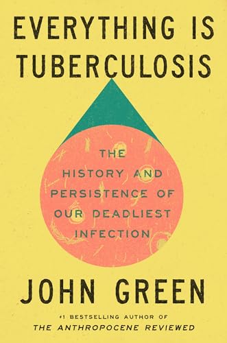 Everything Is Tuberculosis: The History and Persistence of Our Deadliest Infection Everything Is Tuberculosis: The History and Persistence of Our Deadliest Infection von Random House UK Ltd