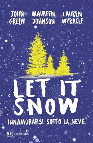 Let it snow. Innamorarsi sotto la neve (BUR Argentovivo) von Rizzoli