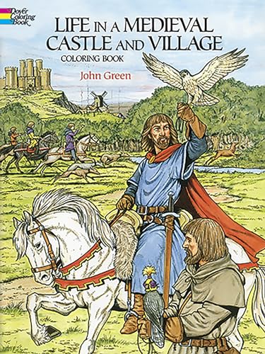 Life in a Medieval Castle and Village Coloring Book Life in a Medieval Castle and Village Coloring Book