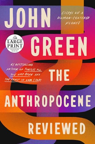 The Anthropocene Reviewed: Essays on a Human-Centered Planet (Random House Large Print) von Random House Books for Young Readers
