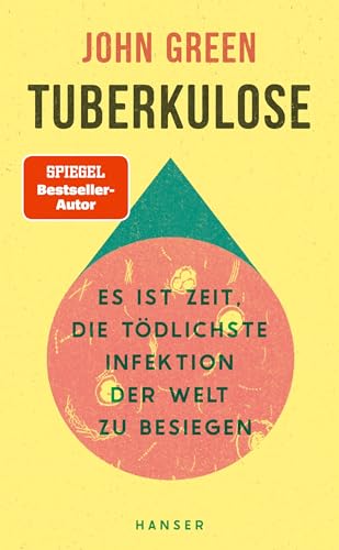 Tuberkulose: Es ist Zeit, die tödlichste Infektion der Welt zu besiegen Vom Autor des SPIEGEL-Bestsellers »Das Schicksal ist ein mieser Verräter« Tuberkulose: Es ist Zeit, die tödlichste Infektion der Welt zu besiegen Vom Autor des SPIEGEL-Bestsellers »Das Schicksal ist ein mieser Verräter«