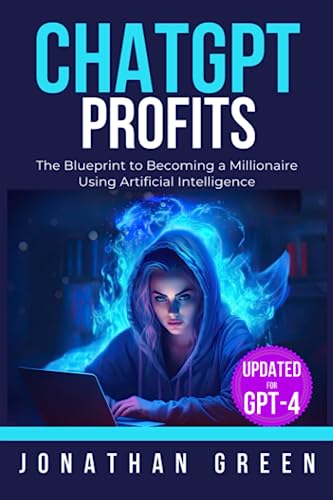ChatGPT Profits: The Blueprint to Becoming a Millionaire Using Artificial Intelligence (ChatGPT Millionaire, Band 1) ChatGPT Profits: The Blueprint to Becoming a Millionaire Using Artificial Intelligence (ChatGPT Millionaire, Band 1) von Dragon God Inc