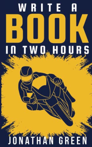 Write a Book in Two Hours: How to Write a Book, Novel, or Children’s Book in Far Less than 30 Days (Authorship, Band 1)
