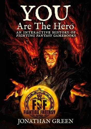 You Are The Hero: An Interactive History of Fighting Fantasy Gamebooks (Snowbooks Fantasy Histories, Band 2) von Snowbooks