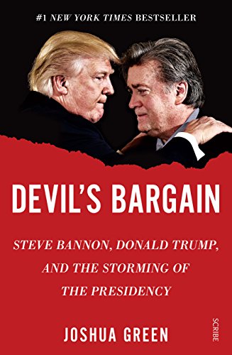 Devil's Bargain: Steve Bannon, Donald Trump, and the storming of the presidency von Scribe UK