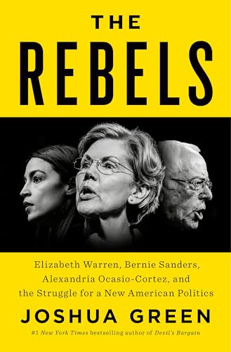 The Rebels: Elizabeth Warren, Bernie Sanders, Alexandria Ocasio-Cortez, and the Struggle for a New American Politics von Penguin Press