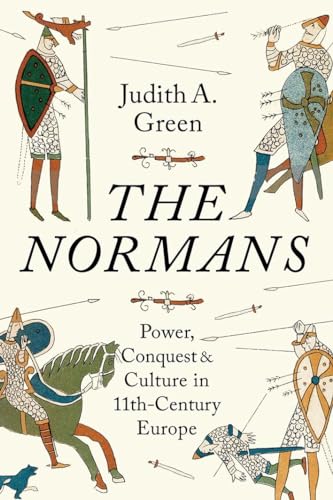 The Normans: Power, Conquest and Culture in 11th-Century Europe