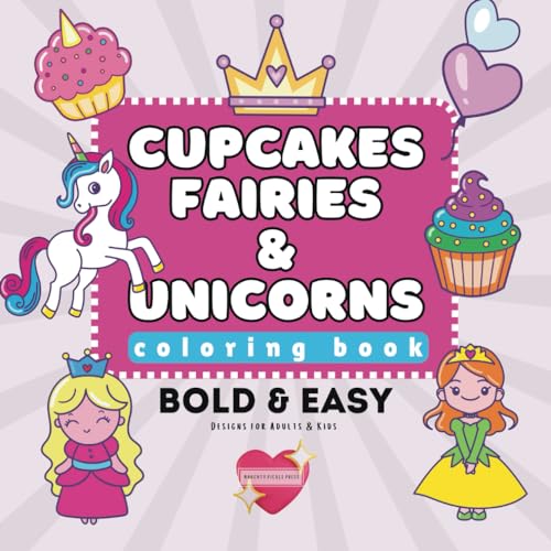 Cupcakes Fairies & Unicorns Coloring Book: Bold & Easy Designs for Adults & Kids von Independently published
