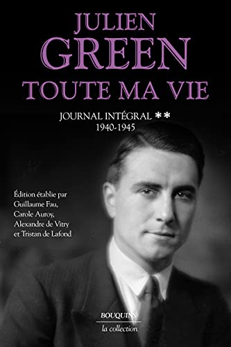 Toute ma vie - tome 2 Journal intégral - 1940-1945 (02): Journal intégral, Tome 2. 1940-1945 von BOUQUINS