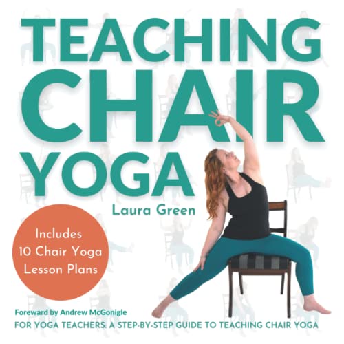 Teaching Chair Yoga: How to Teach Chair Yoga, A Yoga Teachers Guide von Soul Courage Publishing