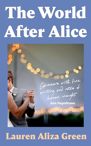 The World After Alice: A page-turning family saga, for fans of Anne Tyler and Claire Lombardo