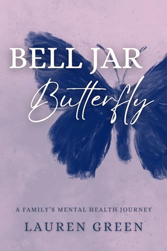 Bell Jar Butterfly: A Family's Mental Health Journey