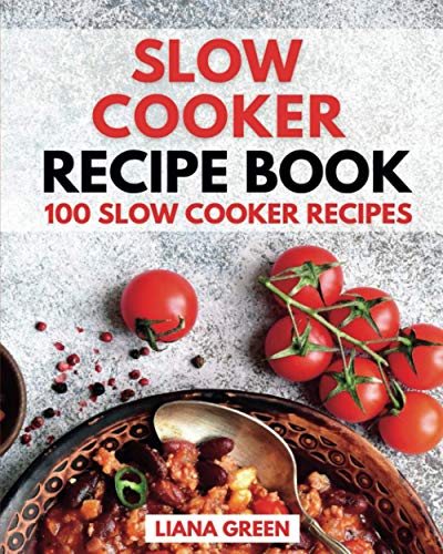 Slow Cooker Recipe Book: 100 Slow Cooker Recipes von Independently published