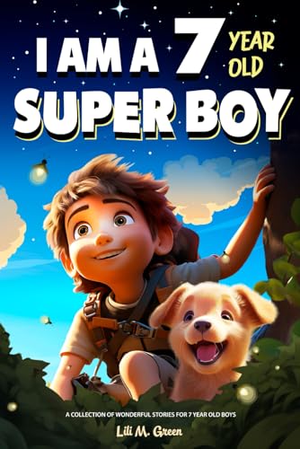 I am a 7 year old super boy: A Collection of Wonderful Stories for 7-year-old boys von Independently published
