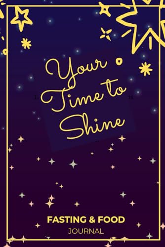 Your Time to Shine Journal: A 365 Day Intermittent Fasting and Food Tracker von Louise Green