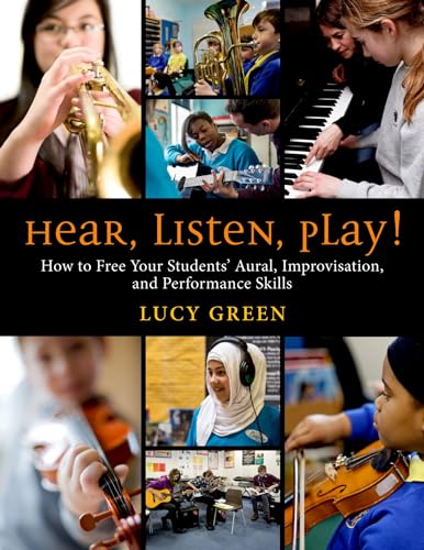 Hear, Listen, Play!: How to Free Your Students' Aural, Improvisation, and Performance Skills von OUP USA