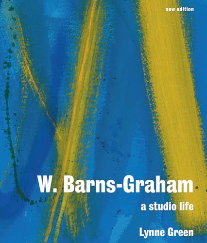W. Barns-Graham: A Studio Life: A Studio Life: Centenary Edition