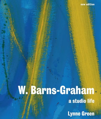 W. Barns-Graham: A Studio Life: A Studio Life: Centenary Edition