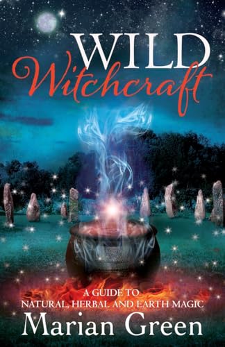 Wild Witchcraft: A Guide to Natural, Herbal and Earth Magic von Thoth Publications