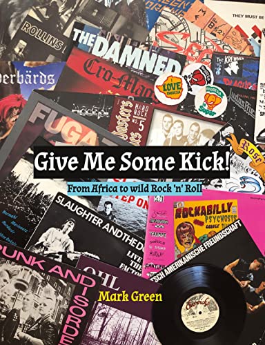 Give Me Some Kick!: From Africa to wild Rock 'n' Roll von tredition