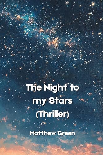 The Night to my Stars (Thriller) von Matthew Green