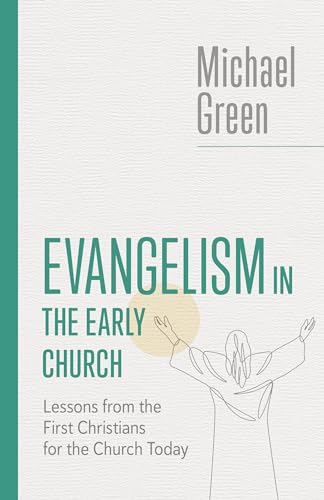 Evangelism in the Early Church: Lessons from the First Christians for the Church Today (The Eerdmans Michael Green Collection) von Wm. B. Eerdmans Publishing Co.