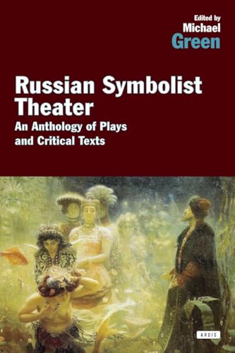 Russian Symbolist Theater: An Anthology of Plays and Critical Texts