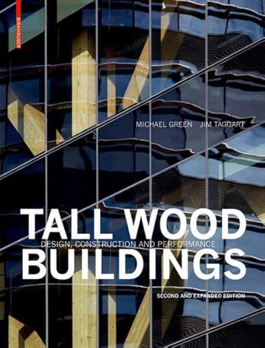 Tall Wood Buildings: Design, Construction and Performance. Second and expanded edition von Birkhauser