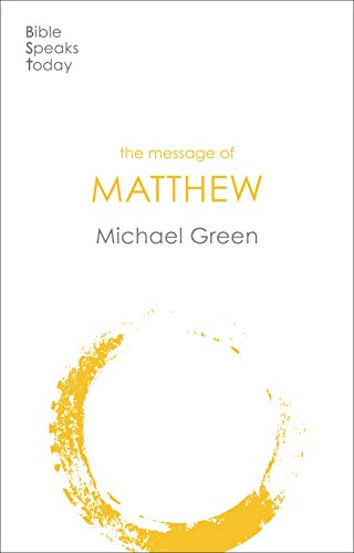 The Message of Matthew (The Bible Speaks Today New Testament)