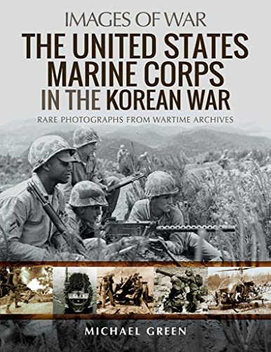 The United States Marine Corps in the Korean War: Rare Photographs from Wartime Archives (Images of War) von Pen and Sword Maritime
