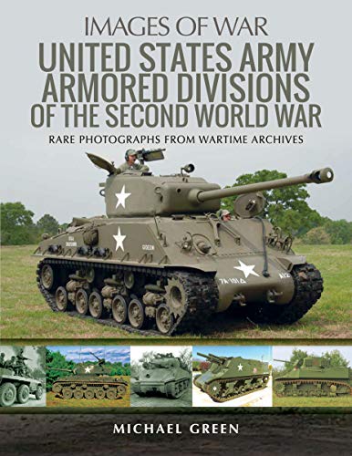 United States Army Armored Division of the Second World War: Rare Photographs from Wartime Archives (Images of War)