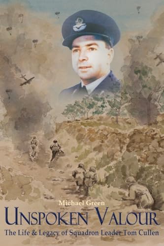 Unspoken Valour: The Life & Legacy of Squadron Leader Tom Cullen von Paragon Publishing