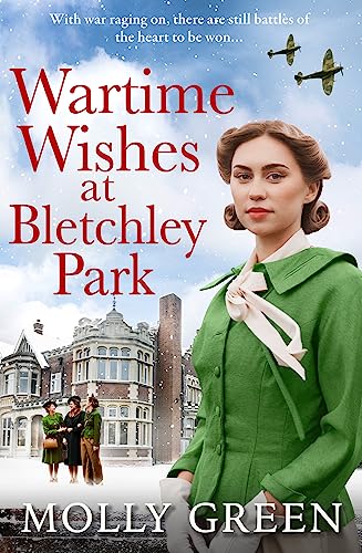 Wartime Wishes at Bletchley Park: The new uplifting saga novel from bestselling author Molly Green, perfect for fans of Kate Quinn, Nancy Revell and Anna Stuart (The Bletchley Park Girls) von Avon Books
