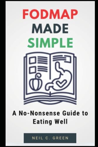 FODMAP Made Simple: A No-Nonsense Guide to Eating Well FODMAP Made Simple: A No-Nonsense Guide to Eating Well von Independently published
