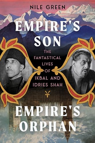Empire's Son, Empire's Orphan: The Fantastical Lives of Ikbal and Idries Shah von W. W. Norton & Company