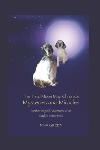 The Third Moon Map Chronicle Volume Two: Mysteries and Miracles: Further Magical Adventures of an English Setter Pack: von Independently published