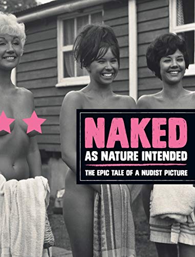 Naked as Nature Intended: The Epic Tale of a Nudist Picture von Suffolk and Watt