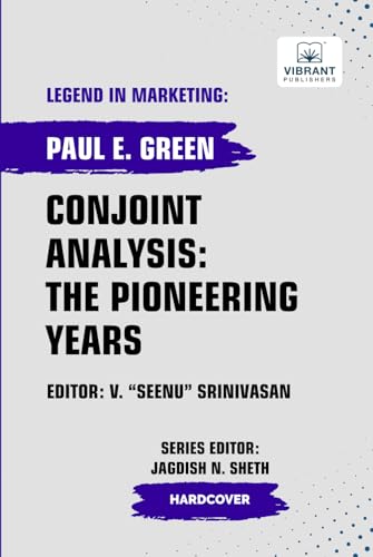 Conjoint Analysis: the Pioneering Years (Legend in Marketing, Band 80) von Vibrant Publishers